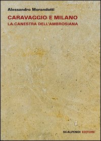 Caravaggio_A_Milano_La_Canestra_Dell`ambrosiana_-Morandotti_Alessandro